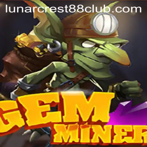 Unearthed Adventures in the World of GemMiner: Digging Deep with LunarCrest88